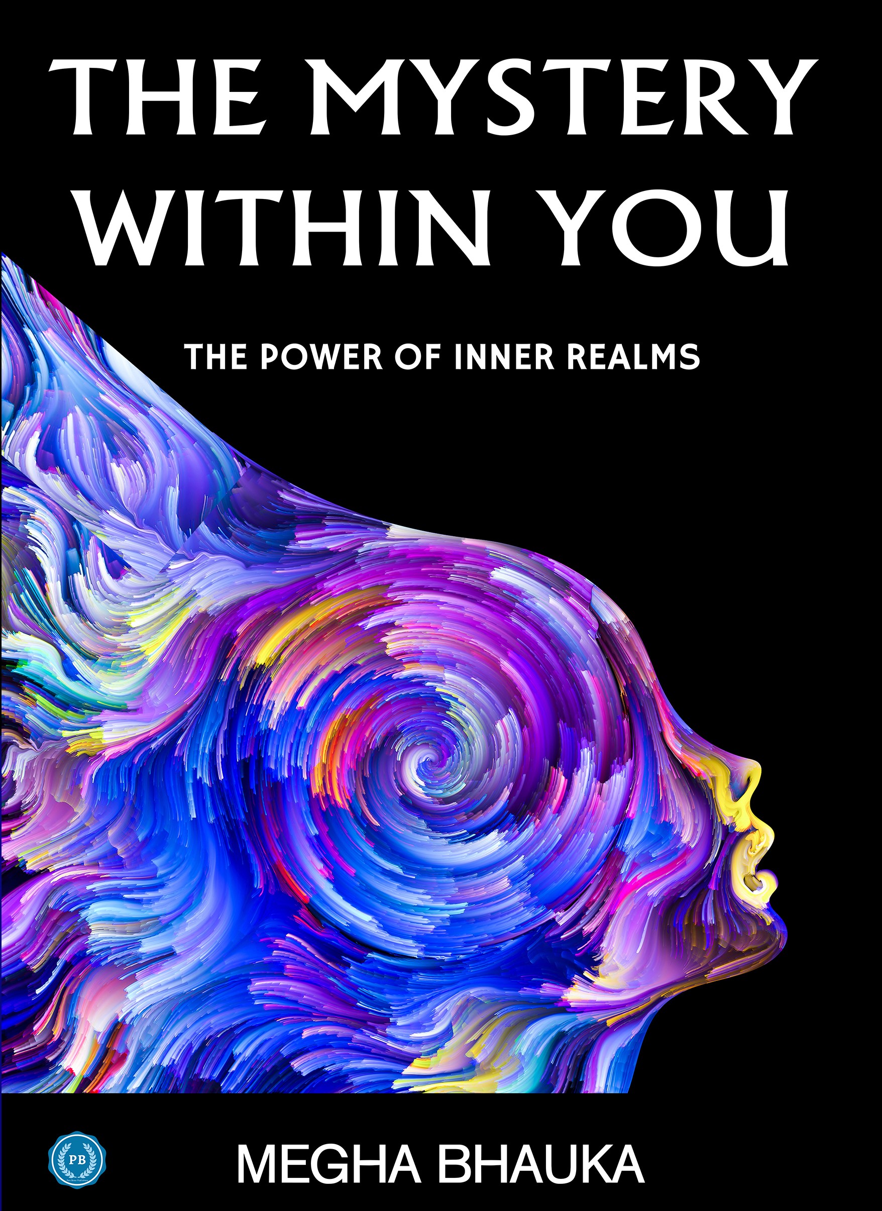 The Mystery Within You by Megha Bhauka