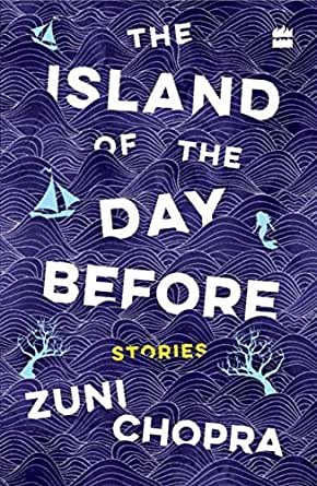 The Island of the Day Before by Zuni Chopra
