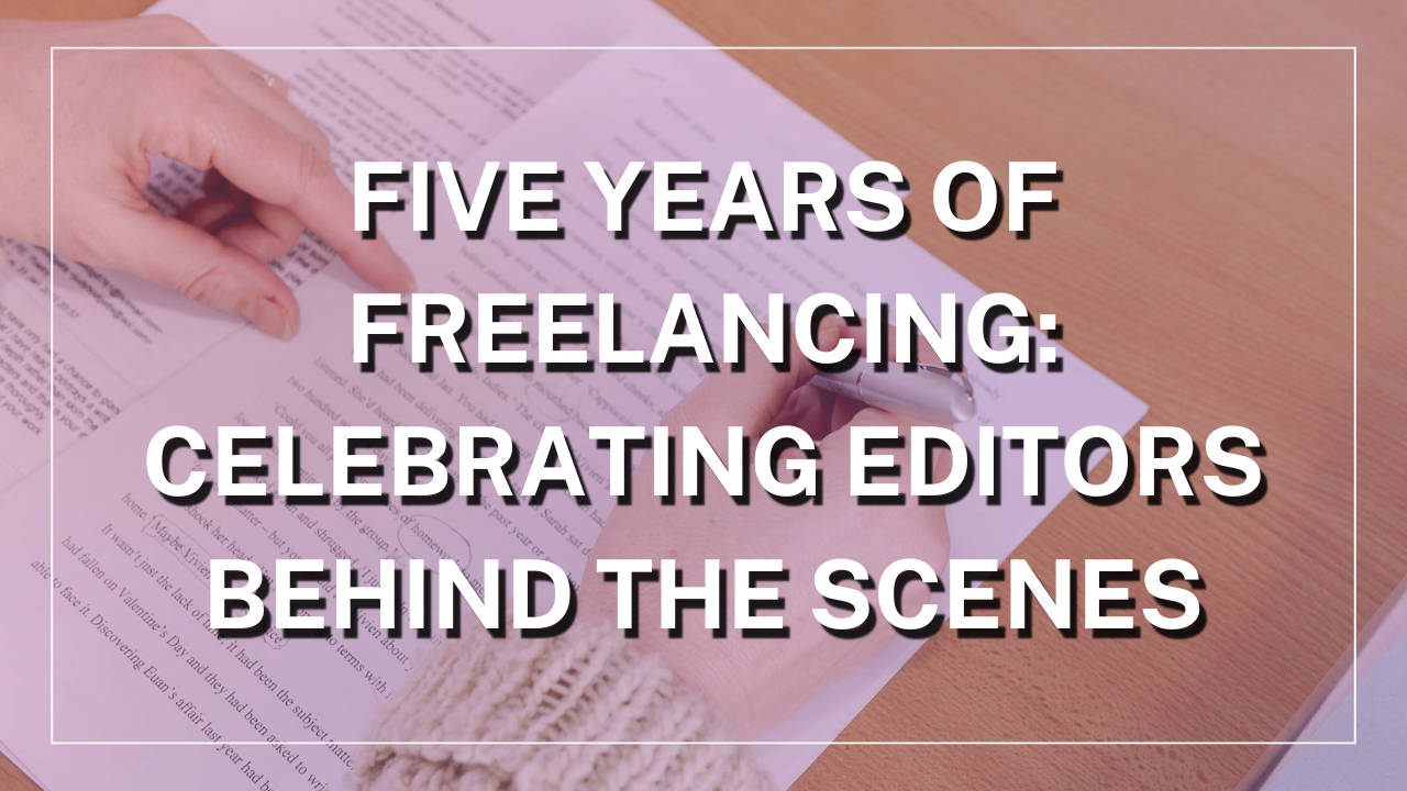Five Years of Freelancing: Celebrating Editors Behind the Scenes