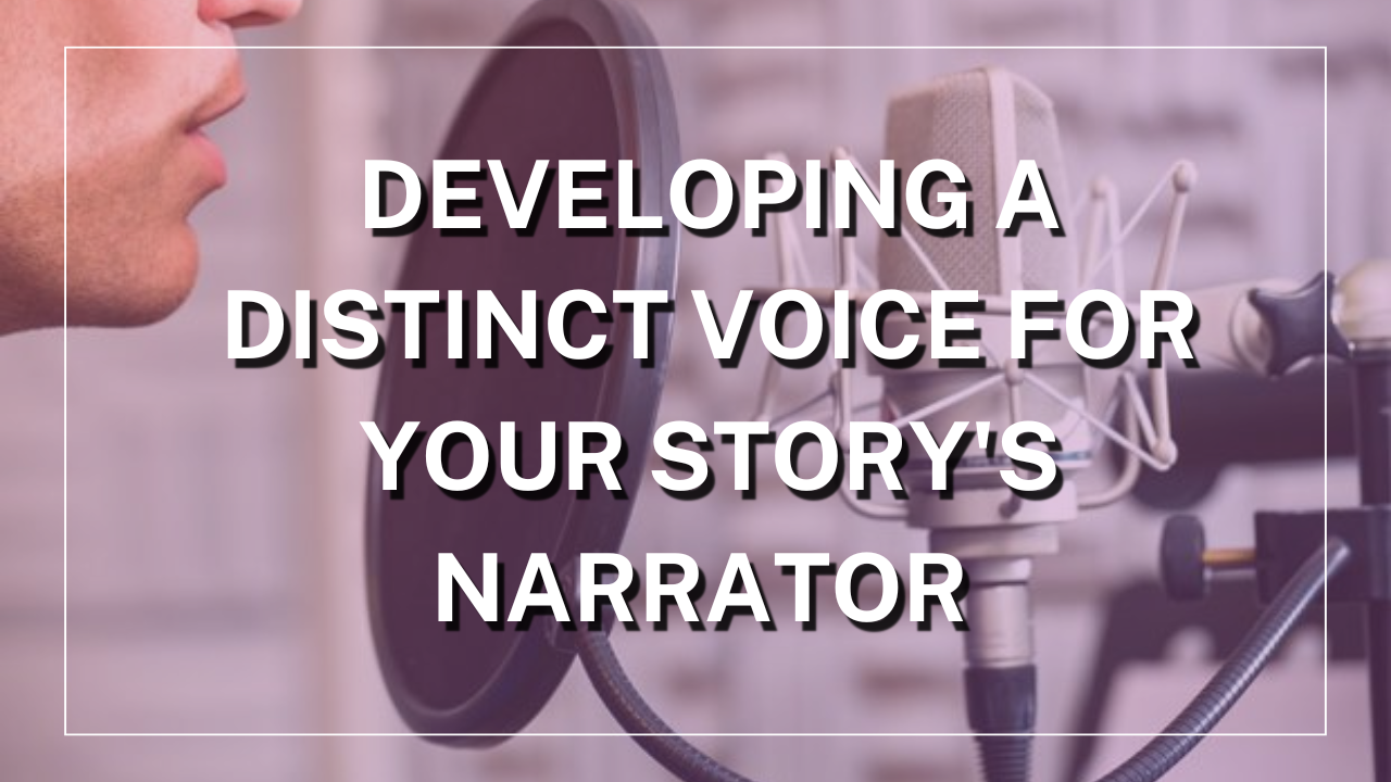 Developing A Voice For Your Narrator