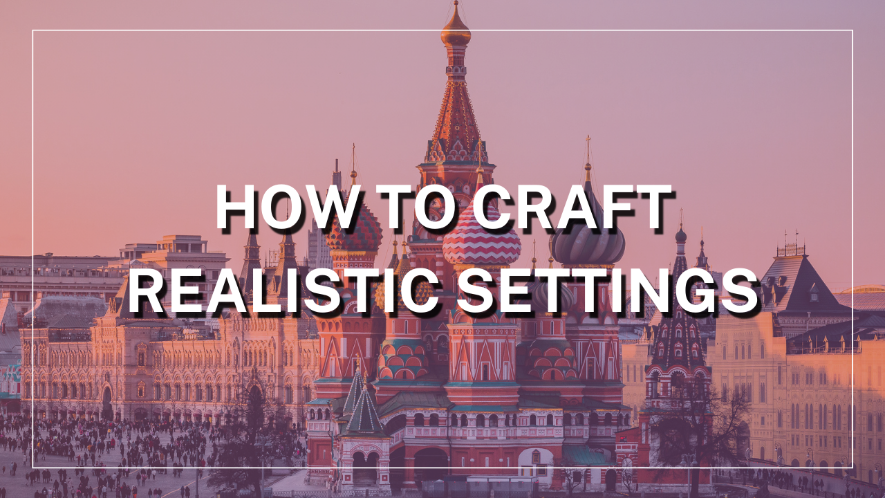 How to Craft Realistic Settings
