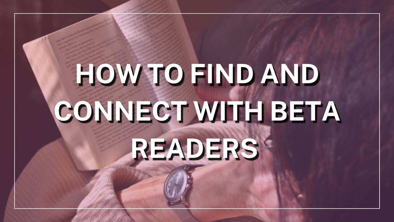 “How to Find and Connect with Beta Readers”