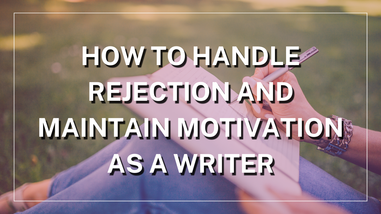 How to Handle Rejection as a Writer