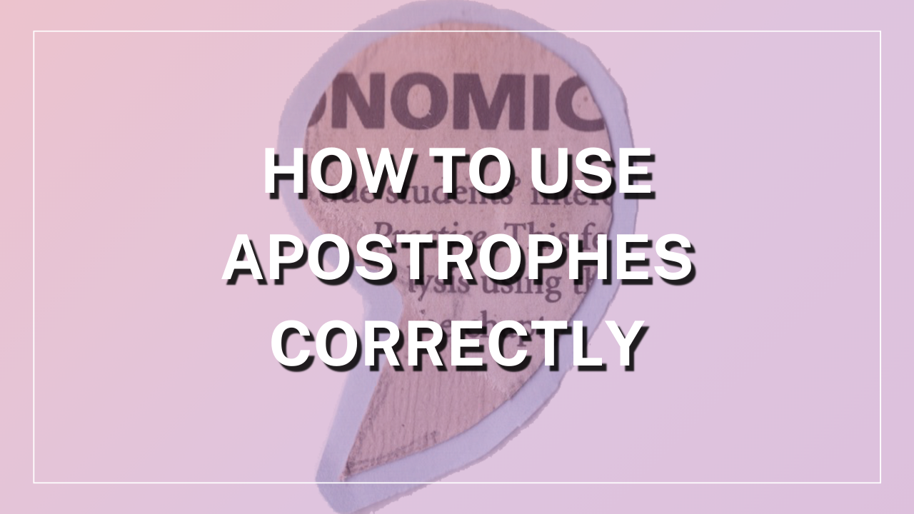 How to Use Apostrophes Correctly