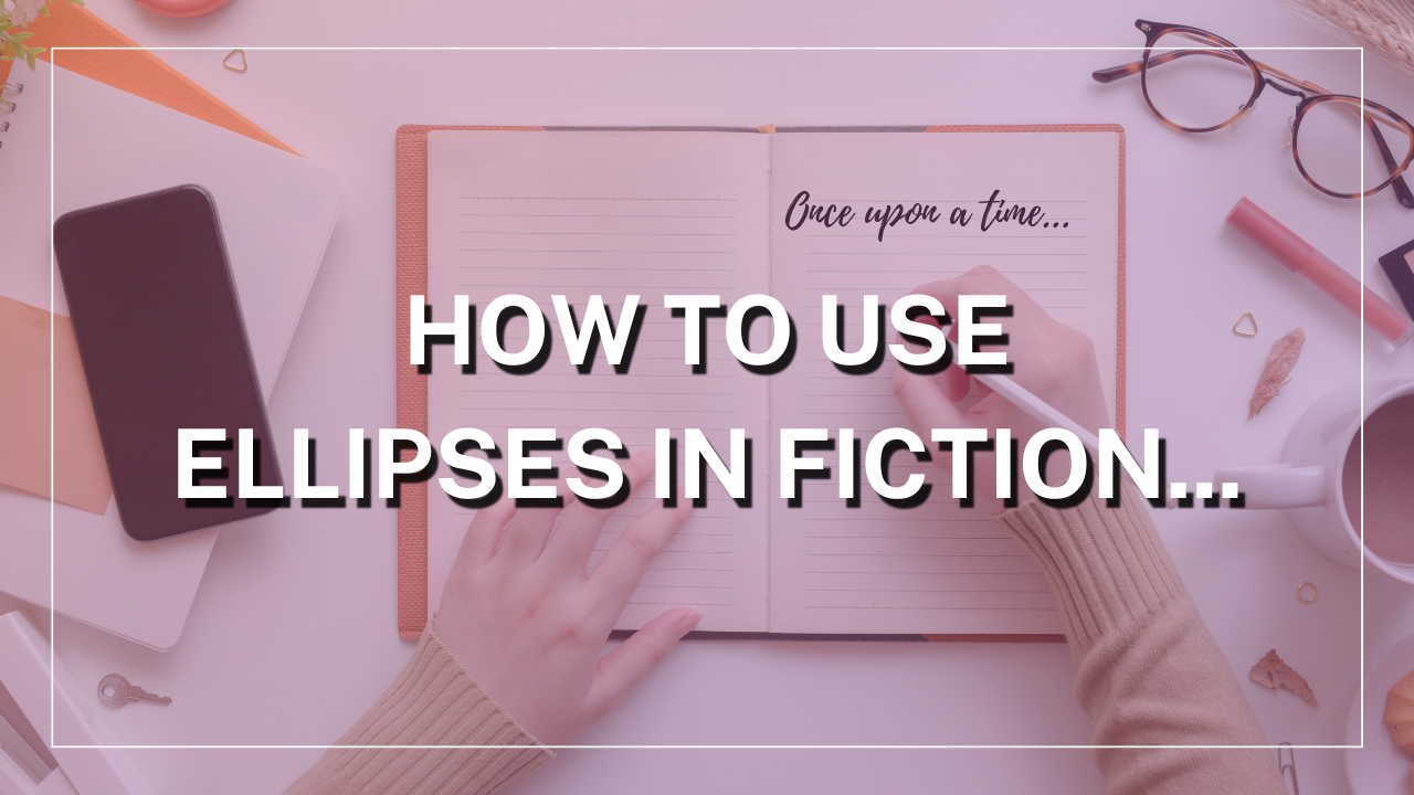 How to Use Ellipses in Fiction...
