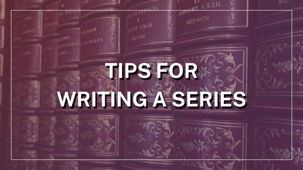 Tips for Writing a Series