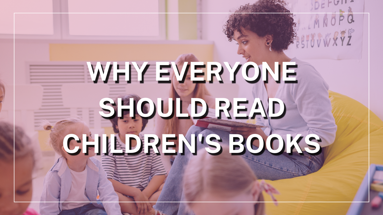 Why Everyone Should Read Children's Books