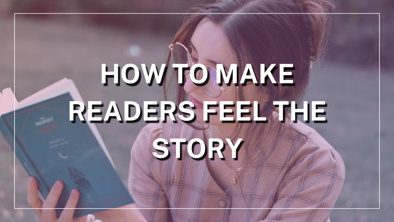 “How to Make Readers Feel the Story”