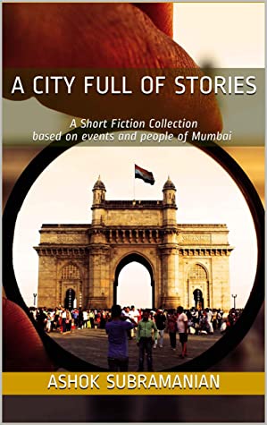 A City Full of Stories by Ashok Subramanian