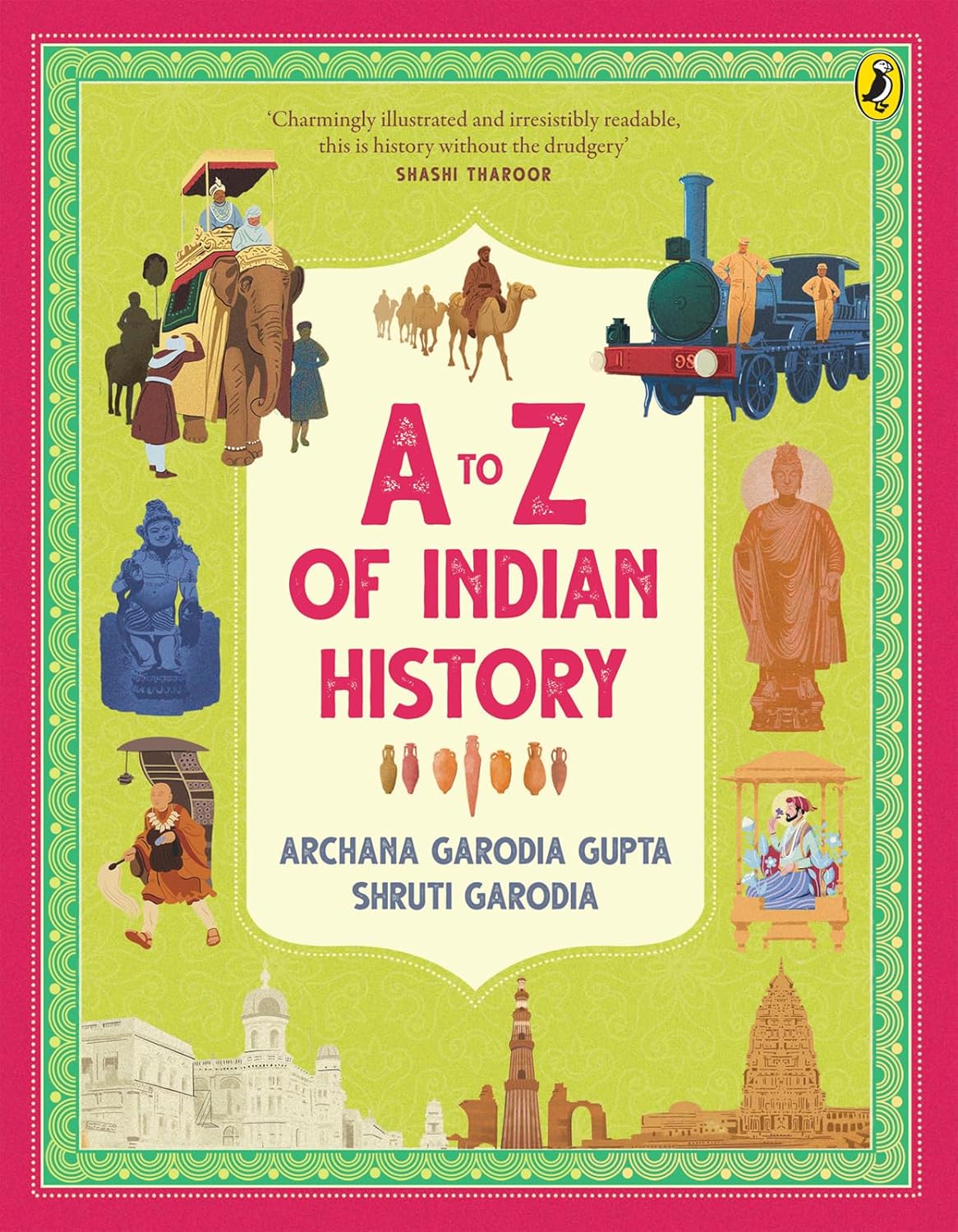 A-Z of Indian History: 80 Fun Stories from Ancient India to Independence by Archana Garodia & Shruti Goradia