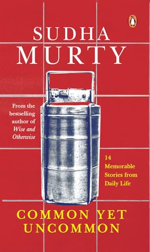 Common Yet Uncommon: 14 Memorable Stories from Daily Life by Sudha Murty