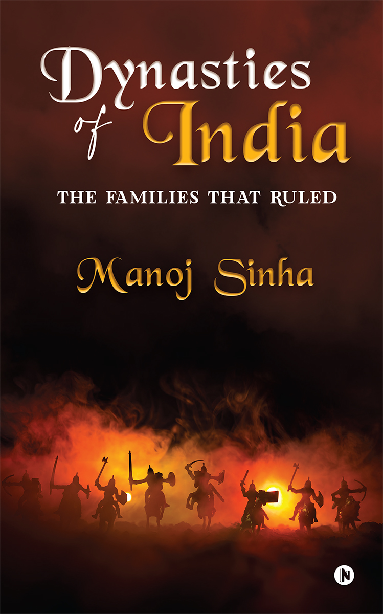 Dynasties of India by Manoj Sinha