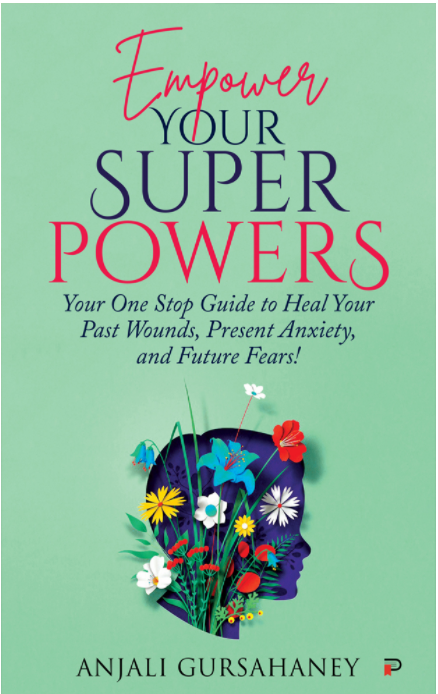 Empower Your Super Powers by Anjali Gursahaney