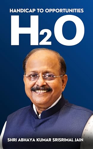 H2O – Handicap to Opportunities by Abhaya Srisrimal Jain