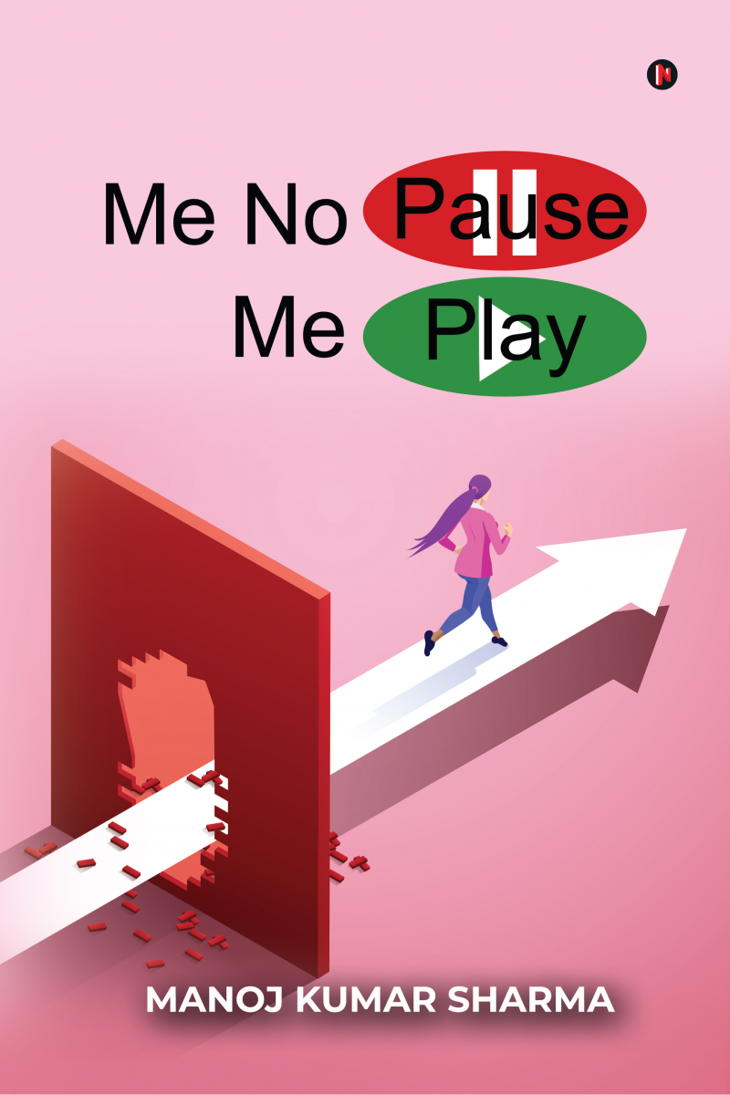 Me No Pause, Me Play by Manoj Kumar Sharma