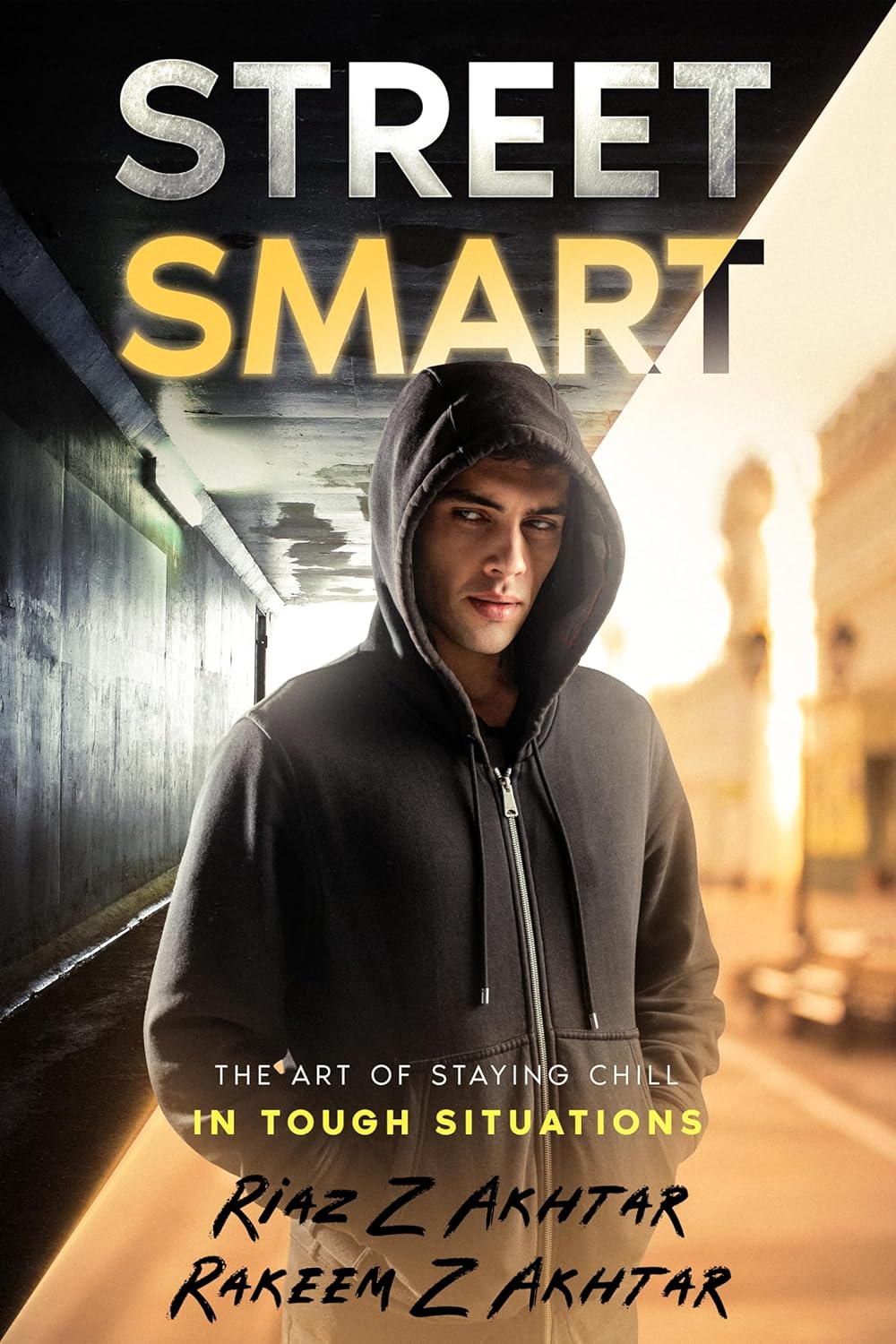 Street Smart: The Art of Staying Chill in Tough Situations by Riaz Akhtar & Rakeem Akhtar