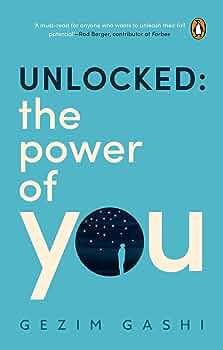 Unlocked: The Power of You by Gezim Gashi
