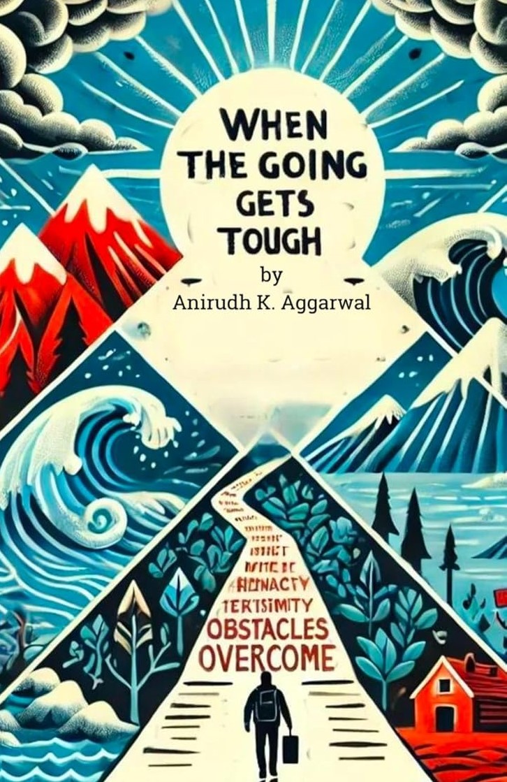 When the Going Gets Tough by Anirudh Aggarwal