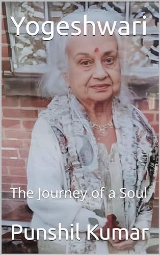 Yogeshwari - The Journey of a Soul by Punshil Kumar