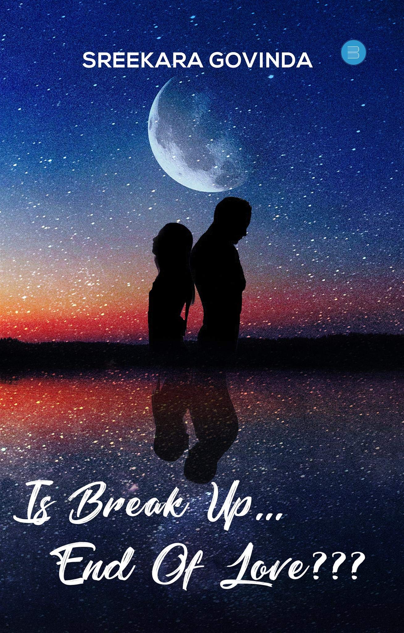 Is Break Up End of Love? by Sreekara Govinda