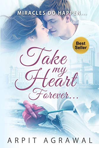 Take My Heart Forever by Arpit Agrawal