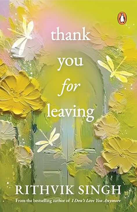 Thank You for Leaving by Rithvik Singh