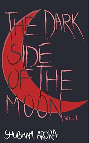 The Dark Side Of The Moon by Shubham Arora